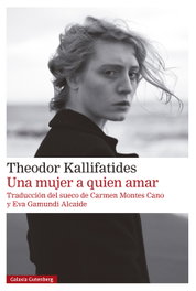 Una mujer a quien amar, Theodor Kallifatides - GALAXIA GUTENBERG