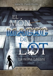 El món màgic de Lot: La reina Leilani, Joana Maria Pastor Perelló - JOANA MARIA PASTOR PERELLO