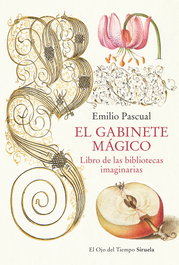 Gabinete mágico: libro de las bibliotecas imaginarias, Emilio Pascual - SIRUELA