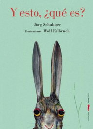 Y esto que es, Jürg Schubiger - LIBROS DEL ZORRO ROJO