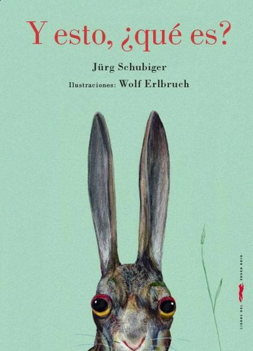 Y esto que es, Jürg Schubiger - LIBROS DEL ZORRO ROJO