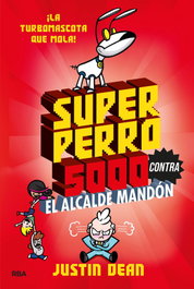 RBA MOLINO Superperro 5000 2. Superperro 5000 contra el alcalde mandón, Dean Justin - RBA MOLINO