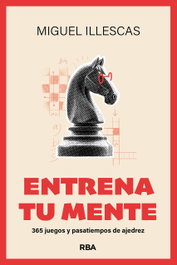 Entrena tu mente, Miguel Illescas Córdoba - RBA