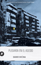 Plegaria en el asedio, Damir Ovšina - AUTOMATICA EDITORIAL