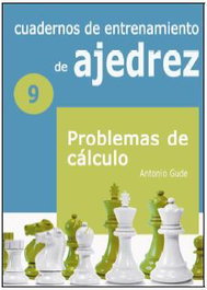 LA CASA DE AJEDREZ Cuadernos de entrenamiento en ajedrez: Problemas de cálculo