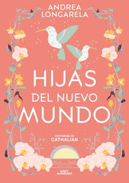 Alfaguara, Hijas del nuevo mundo - Andrea Longarela