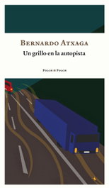 Un grillo en la autopista, Bernardo Atxaga - FOLCH & FOLCH