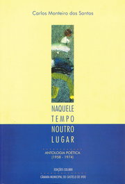 EDIÇOES COLIBRI, NAQUELE TEMPO, NOUTRO LUGAR - ANTOLOGIA POÉTICA (1958 - 1974) - Carlos Monteiro dos Santos