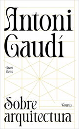 Sobre arquitectura, Antoni Gaudí - TAURUS