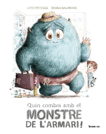 Quin comboi amb el monstre de l'armari!, Antoine Dole - BROMERA EDICIONS