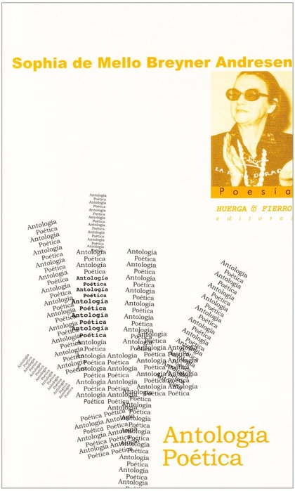 HUERGA Y FIERRO EDITORES, Antologia poetica, Sophia De Mello Breyner - HUERGA Y FIERRO EDITORES
