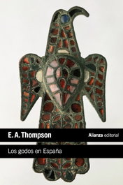 Los godos en España, E. A. Thompson - ALIANZA