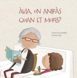 EDITA, Àvia, on aniràs quan et moris? - Irene Aumedes