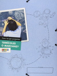 TEXT EDUCACIO, TERRÍCOLES O MARCIANS? FEM-HO PER PROJECTES 2019 - TEXT EDUCACIO