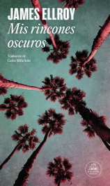 Mis rincones oscuros, James Ellroy - RANDOM HOUSE