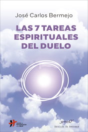 Las siete tareas espirituales del duelo, José Carlos Bermejo Higueras - DESCLEE DE BROUWER