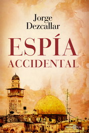 Espía accidental, Jorge Dezcallar - LA ESFERA DE LOS LIBROS