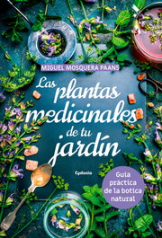 Las plantas medicinales de tu jardín, Miguel Mosquera Paans - CYDONIA EDICIONES, S.L.