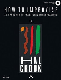 ALFRED MUSIC, HOW TO IMPROVISE. AN APPROACH TO PRACTICING IMPROVISATION, HAL CROOK - ALFRED MUSIC