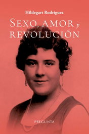 Sexo, amor y revolución, Hildegart Rodríguez - EDICIONES PREGUNTA