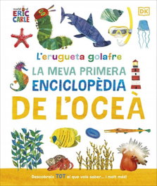 DORLING KINDERSLEY (DK), L'erugueta golafre: La meva primera enciclopèdia de l'oceà
