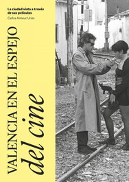 Valencia en el espejo del cine, Carlos Aimeur Urios - SARGANTANA EDITORIAL
