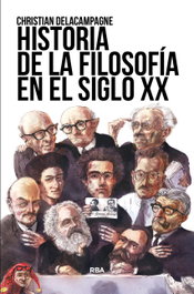 Historia de la filosofía en el siglo XX, Christian Delacampagne - RBA