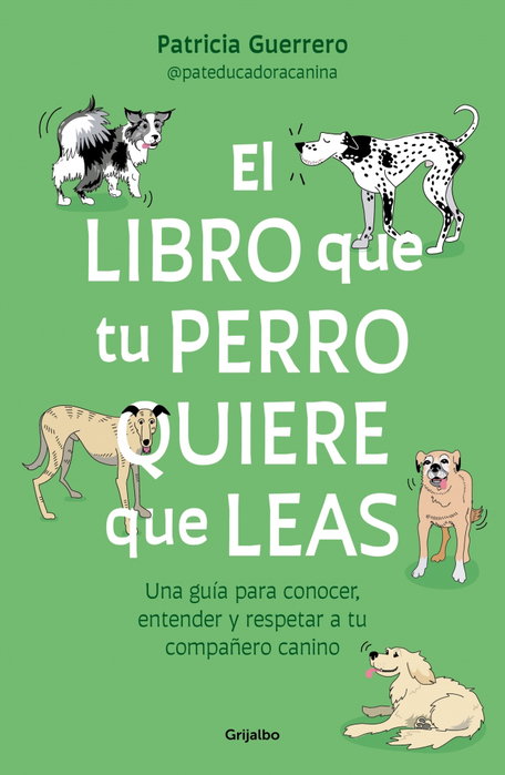 GRIJALBO, El libro que tu perro quiere que leas, Patricia Guerrero - GRIJALBO