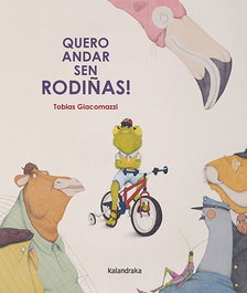 KALANDRAKA Quero andar sen rodiñas!