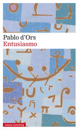 Entusiasmo, Pablo d'Ors - GALAXIA GUTENBERG