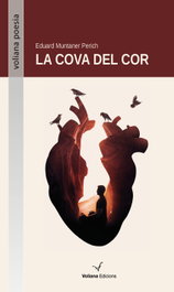 La cova del cor, Eduard Muntaner Perich - VOLIANA EDICIONS