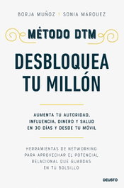 Método DTM: Desbloquea Tu Millón, Borja Muñoz Cuesta y Sonia Márquez - DEUSTO