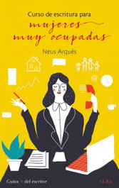 CURSO DE ESCRITURA PARA MUJERES MUY OCUPADAS, Neus Arqués - ALBA