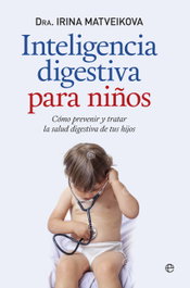 Inteligencia digestiva para niños, Irina Matveikova - LA ESFERA DE LOS LIBROS