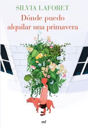 Dónde puedo alquilar una primavera, Silvia Laforet - MARTINEZ ROCA