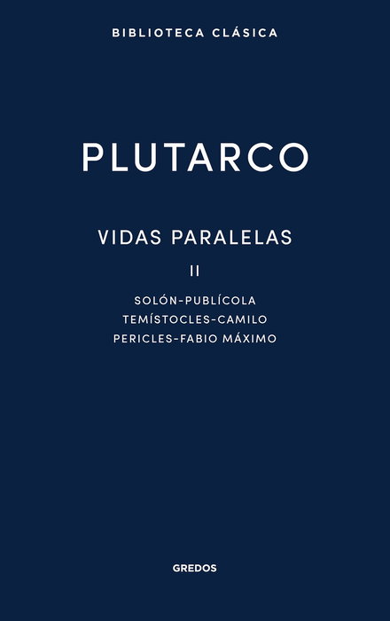 Vidas paralelas II. Solón - Publícola - Temístocles - Camilo - Pericles - Fabio Máximo, Plutarco - GREDOS, S.A.