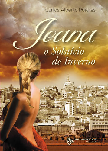 Joana ou o solstício de inverno, Carlos Poiares - Fronteira do Caos Editores