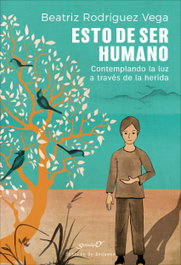 DESCLEE DE BROUWER Esto de ser humano: contemplando luz a través de la herida
