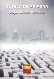 EL HILO DE ARIADNA, Felipe Espilez Murciano - EDITORIAL POESIA ERES TU