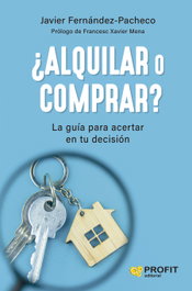 ¿Alquilar o comprar?, Javier Fernandez-Pacheco Mazarro - PROFIT