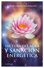 Lectura del Aura y Sanación energética, Sarah Diane Pomerleau - LUCIERNAGA EDICIONES