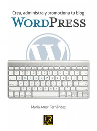 Wordpress. Crea, administra y promociona tu blog - María Amor Fernández