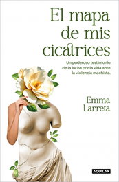 El mapa de mis cicatrices, Emma Larreta - AGUILAR