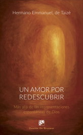 Un amor por redescubrir, Hermano Emmanuel de Taizé - Desclee de Brouwer