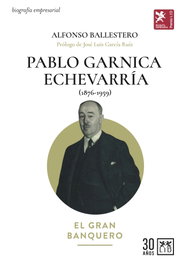 Pablo Garnica Echevarría. El gran Banquero, Alfonso Ballestero - LID