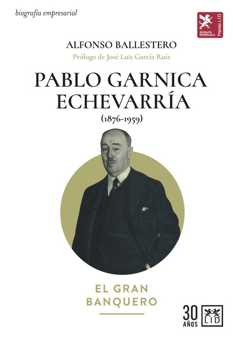 Pablo Garnica Echevarría. El gran Banquero, Alfonso Ballestero - LID
