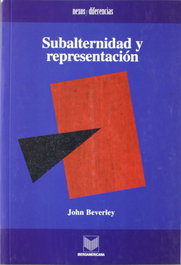 Subalternidad y Representación, John Bervely - IBEROAMERICANA - VERVUERT
