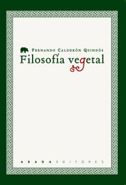 Filosofía Vegetal, Fernando Calderón Quindós - ABADA EDITORES
