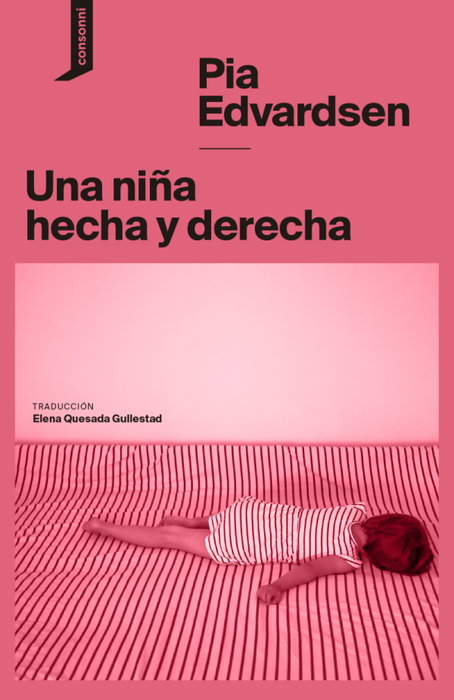 Una niña hecha y derecha, Pia Edvardsen - CONSONNI