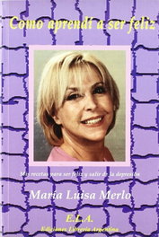 CÓMO APRENDÍ A SER FELIZ, María Luisa Merlo - LIBRERIA ARGENTINA (ELA)